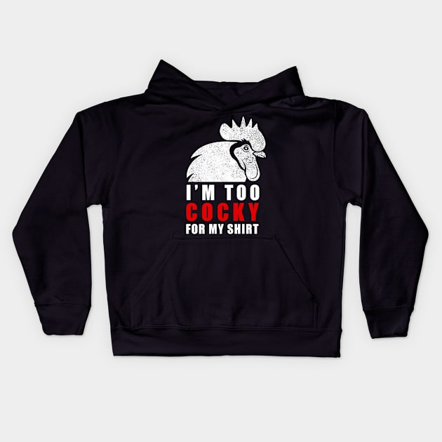 I'm too cocky for my shirt - Tshirt Kids Hoodie by CMDesign